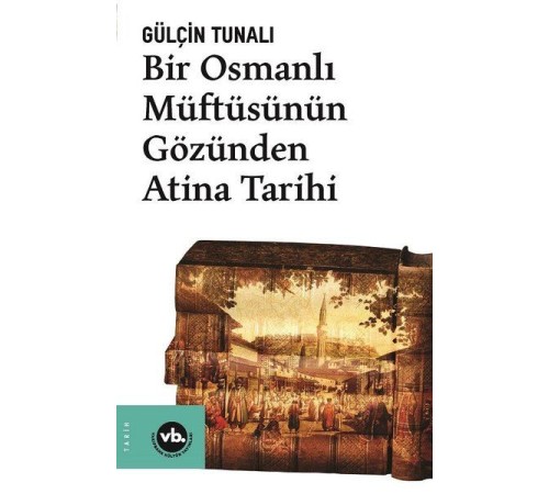Bir Osmanlı Müftüsünün Gözünden Atina Tarihi