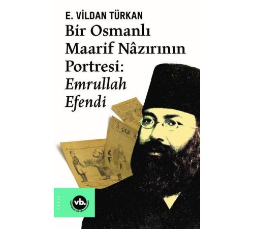 Bir Osmanlı Maarif Nazırının Portresi: Emrullah Efendi