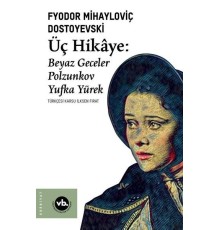 Üç Hikaye: Beyaz Geceler - Polzunkov - Yufka Yürek