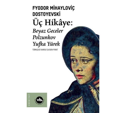Üç Hikaye: Beyaz Geceler - Polzunkov - Yufka Yürek