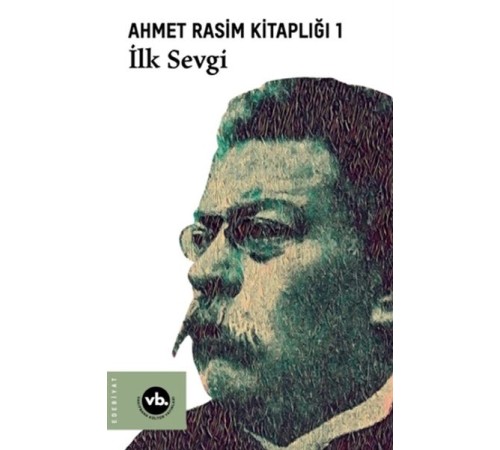 İlk Sevgi - Ahmet Rasim Kitaplığı 1