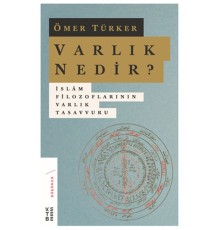 Varlık Nedir? - İslam Filozoflarının Varlık Tasavvuru