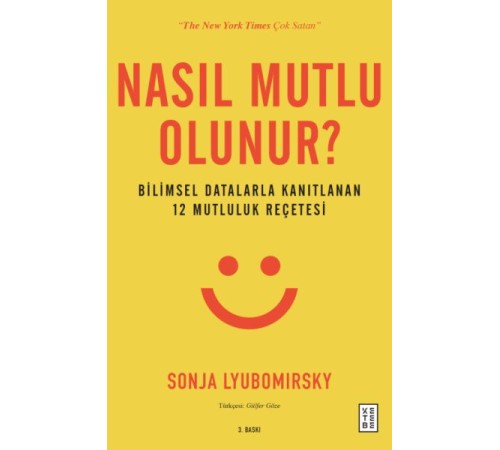 Nasıl Mutlu Olunur? - Bilimsel Datalarla Kanıtlanan 12 Mutluluk Reçetesi Nasıl Mutlu Olunur? - Bilimsel Datalarla Kanıtlanan 12 Mutluluk Reçetesi