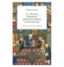 16. Yüzyıl Osmanlı Düşüncesinin Kaynakları - Çivizâde - Ebussu’ûd - Birgivî