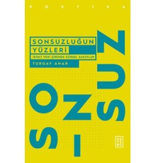 Sonsuzluğun Yüzleri - İkinci Yeni Şiirinde Görsel Sanatlar