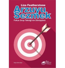 Arzuyu Sezmek - Fokus Grup Tekniği'nin Dönüşümü