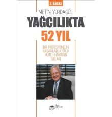 Yağcılıkta 52 Yıl - Bir Profesyonelin Başarılarla Dolu Mutlu Hayatının Sırları