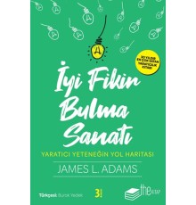 İyi Fikir Bulma Sanatı - Yaratıcı Yeteneğin Yol Haritası