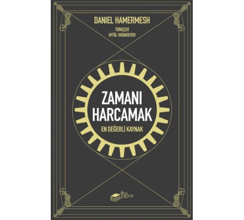 Zamanı Harcamak - En Değerli Kaynak