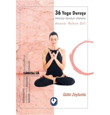 36 Yoga Duruşu - Mitoloji-Sembol-Metafor, Asana: Ruhun Dili