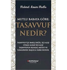 Mutlu Babaya Göre; Tasavvuf Nedir?