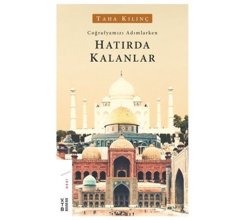 Coğrafyamızı Adımlarken Hatırda Kalanlar