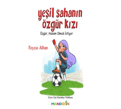 Yeşil Sahanın Özgür Kızı - Özgür, Hakem Olmak İstiyor Yeşil Sahanın Özgür Kızı - Özgür, Hakem Olmak İstiyor