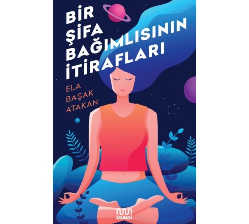 Bir Şifa Bağımlısının İtirafları