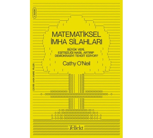 Matematiksel İmha Silahları - Büyük Veri, Eşitsizliği Nasıl Artırıp Demokrasiyi Tehdit Ediyor?