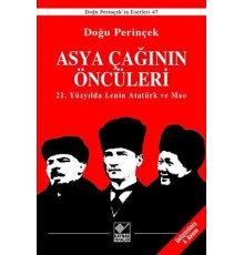 Asya Çağınının Öncüleri - 21. Yüzyılda Lenin Atatürk ve Mao