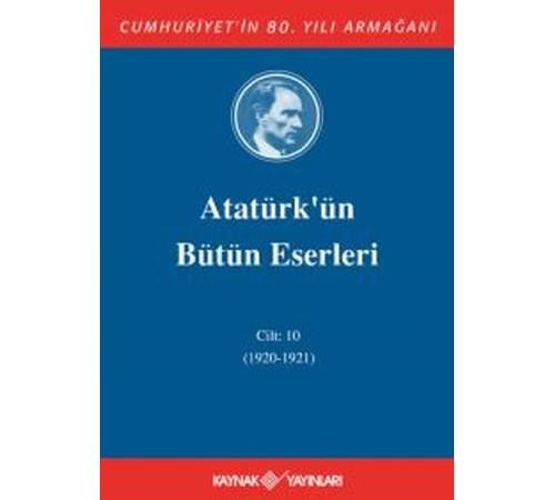 Atatürk'ün Bütün Eserleri Cilt: 10 (1920 - 1921)