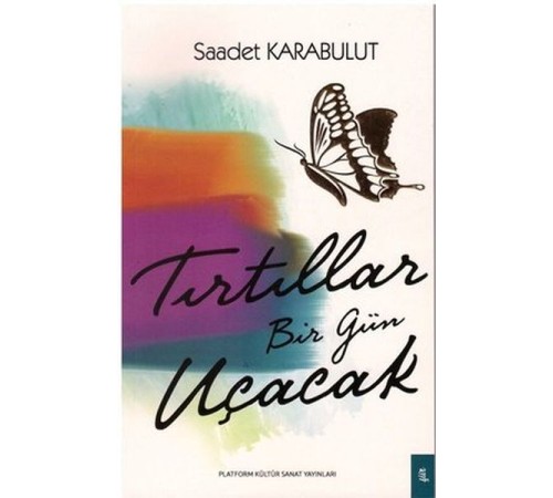 Tırtıllar Bir Gün Uçacak Tırtıllar Bir Gün Uçacak