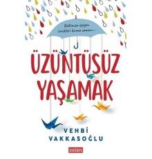 Üzüntüsüz Yaşamak