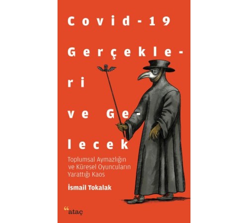 Covid-19 Gerçekleri ve Gelecek - Toplumsal Aymazlığın ve Küresel Oyuncuların Yarattığı Kaos