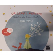 Origamili Masallar Küçük Prens İle Origamiyi Keşfet