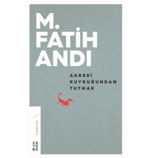 Akrebi Kuyruğundan Tutmak