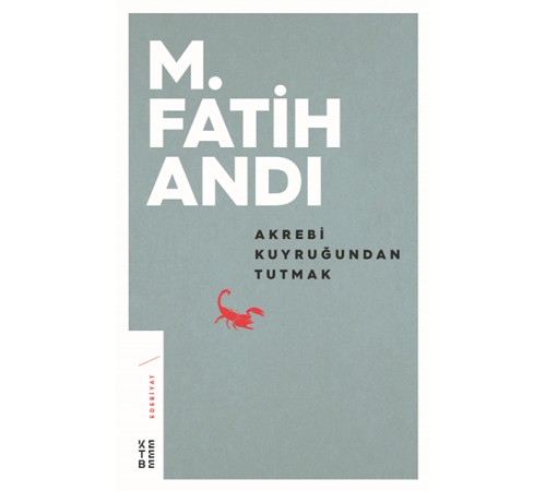 Akrebi Kuyruğundan Tutmak