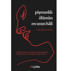 Pişmanlık Ölümün En Uzun Hâli