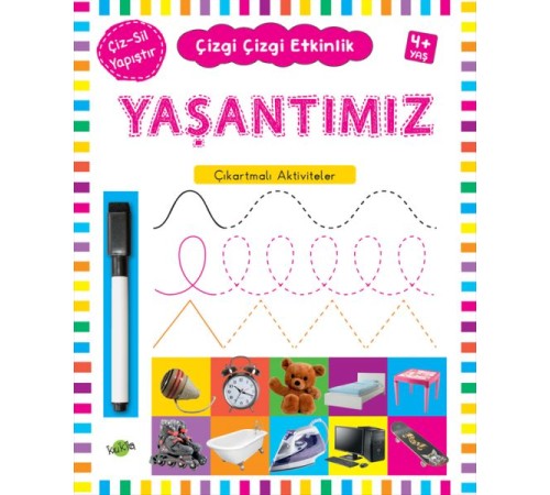 Çizgi Çizgi Etkinlik - Yaşantımız (4+ Yaş) Çizgi Çizgi Etkinlik - Yaşantımız (4+ Yaş)