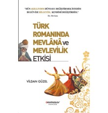 Türk Romanında Mevlana ve Mevlevilik Etkisi