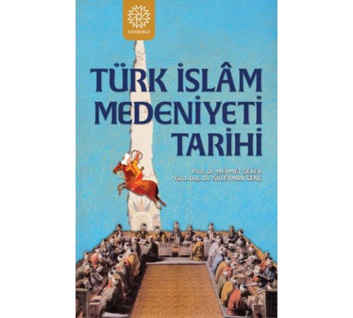 Türk İslam Medeniyeti Tarihi Türk İslam Medeniyeti Tarihi