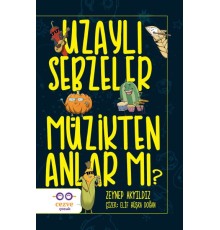 Uzaylı Sebzeler Müzikten Anlar Mı?
