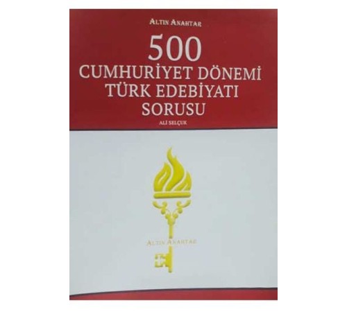 Altın Anahtar 500 Cumhuriyet Dönemi Türk Edebiyatı Sorusu