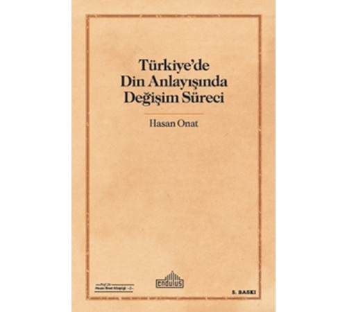 Türkiye'de Din Anlayışında Değişim Süreci Türkiye'de Din Anlayışında Değişim Süreci