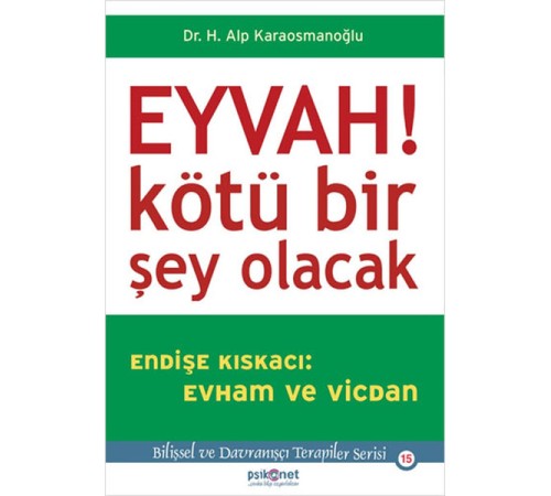 Eyvah! Kötü Bir Şey Olacak Endişe Kıskacı: Evham ve Vicdan Eyvah! Kötü Bir Şey Olacak Endişe Kıskacı: Evham ve Vicdan