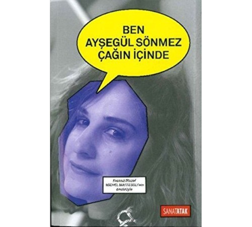 Ben Ayşegül Sönmez Çağın İçinde