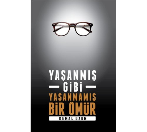 Yaşanmış Gibi Yaşanmamış Bir Ömür
