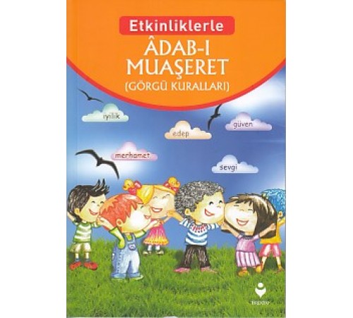 Etkinliklerle - Adab-ı Muaşeret (Görgü Kuralları) Etkinliklerle - Adab-ı Muaşeret (Görgü Kuralları)