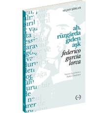 Ah, Rüzgarda Giden Aşk (Seçme Şiirler)