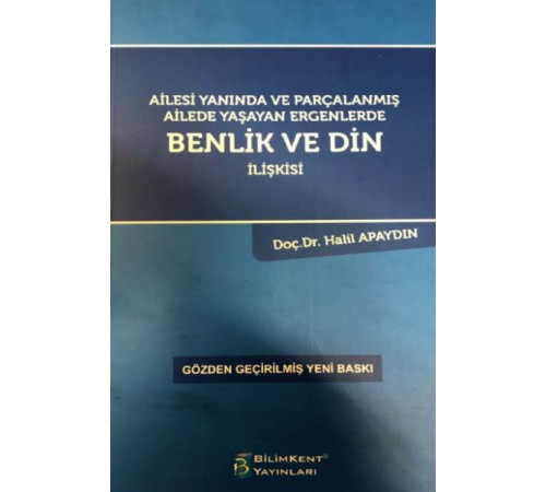 Ailesi Yanında ve Parçalanmış Ailede Yaşayan Ergenlerde Benlik ve Din İlişkisi Ailesi Yanında ve Parçalanmış Ailede Yaşayan Ergenlerde Benlik ve Din İlişkisi