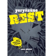 Yeryüzüne Rest - Sarı Çıyanın Rüyası