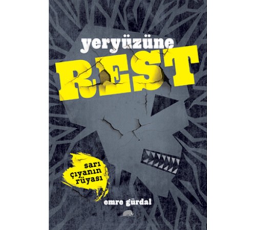 Yeryüzüne Rest - Sarı Çıyanın Rüyası