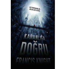 Karanlığa Doğru  Bazı Kahramanlar Gölgeleri Sever