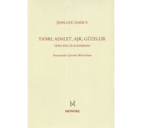 Tanrı, Adalet, Aşk, Güzellik Dört Küçük Konferans Tanrı, Adalet, Aşk, Güzellik Dört Küçük Konferans