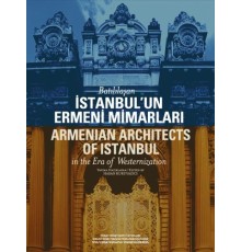 Batılılaşan İstanbul’un Ermeni Mimarları