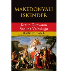 Makedonyalı İskender - Kralın Dünyanın Sonuna Yolculuğu