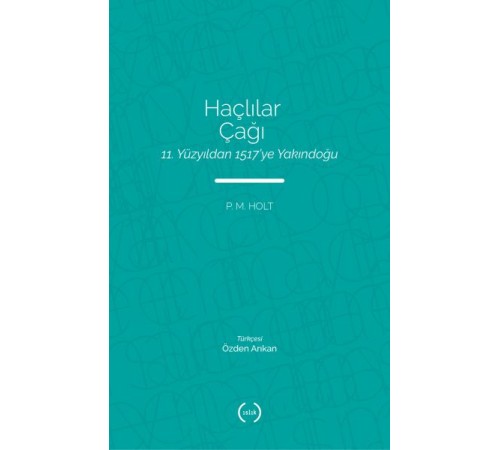 Haçlılar Çağı - 11. Yüzyıldan 1517’ye Yakındoğu