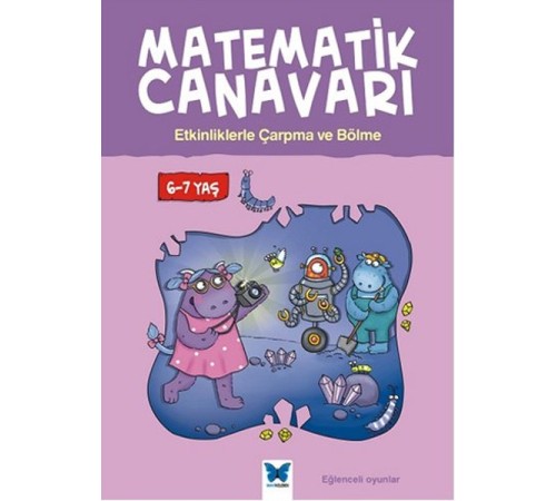Matematik Canavarı - Etkinliklerle Çarpma ve Bölme 6-7 Yaş Matematik Canavarı - Etkinliklerle Çarpma ve Bölme 6-7 Yaş