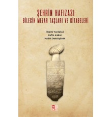 Şehrin Hafızası; Bilecik Mezar Taşları ve Kitabeleri