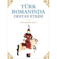Türk Romanında Destan Etkisi